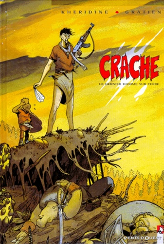 Eric Gratien et  Kheridine - Crache. Le Dernier Homme Sur Terre.