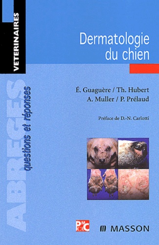 Eric Guaguère et Thomas Hubert - Dermatologie du chien.