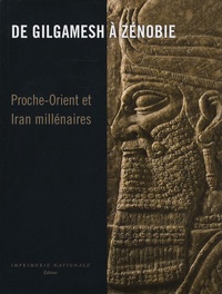 Eric Gubel et Bruno Overlaet - De Gilgamesh à Zénobie - Proche-Orient et Iran Millénaires.