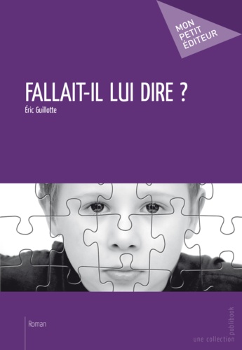 Fallait-il lui dire ?