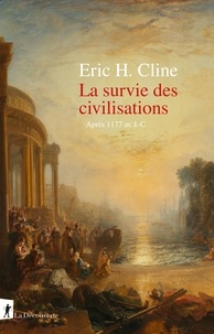 Eric H. Cline - La survie des civilisations - Après 1177 av J-C..