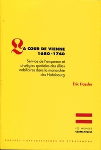 La Cour de Vienne 1680-1740 - Service de lempereur et stratégies spatiales des élites nobiliaires dans la monarchie des Habsbourg.pdf