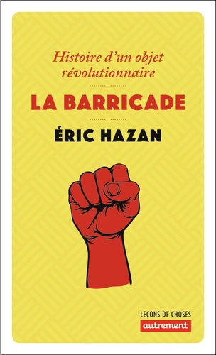 La Barricade. Histoire d'un objet révolutionnaire