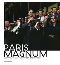 Eric Hazan - Paris Magnum - La capitale par les plus grands photoreporters.