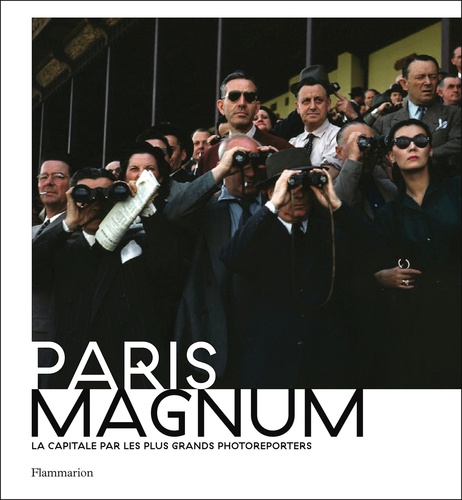 Paris Magnum. La capitale par les plus grands photoreporters