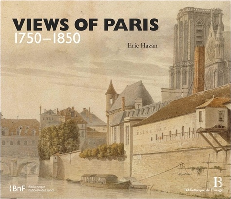 Eric Hazan - Views of Paris 1750-1850.