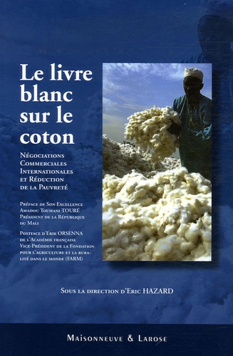 Eric Hazard - Le livre blanc sur le coton - Négociations Commerciales Internationales et Réduction de la Pauvreté.