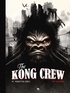 Eric Hérenguel - The Kong Crew - Tome 1.