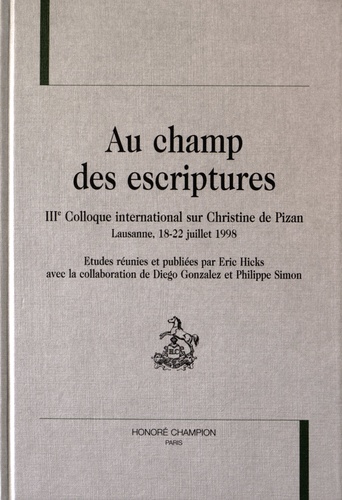 Au champ des escriptures. IIIe Colloque international sur Christine de Pizan, Lausanne, 18-22 juillet 1998