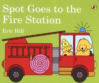 Eric Hill - Spot Goes to the Fire Station.