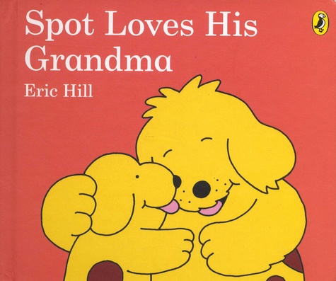 Eric Hill - Spot Loves His Grandma.