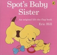 Eric Hill - Spot's Baby Sister - An original lift-the-flap book.