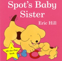 Eric Hill - Spot's Baby Sister.