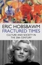 Eric Hobsbawm - Fractured Times - Culture and Society in the Twentieth Century.