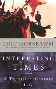 Eric Hobsbawm - Interesting Times - A Twentieth-Century Life.