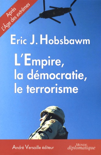 Eric Hobsbawm - L'Empire, la démocratie, le terrorisme - Réflexions sur le XXIe siècle.