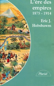 Eric Hobsbawm - L'ère des empires - 1875-1914.