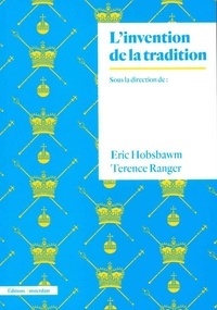 Eric Hobsbawm et Terence Ranger - L'invention de la tradition.