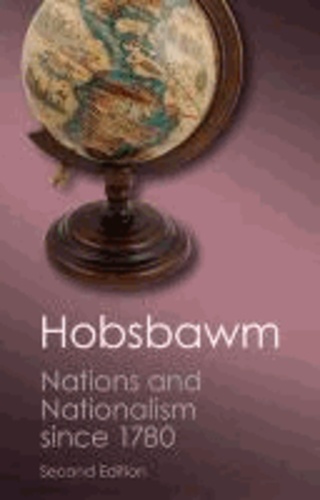 Eric Hobsbawm - Nations and Nationalism Since 1780 - Programme, myth, reality.