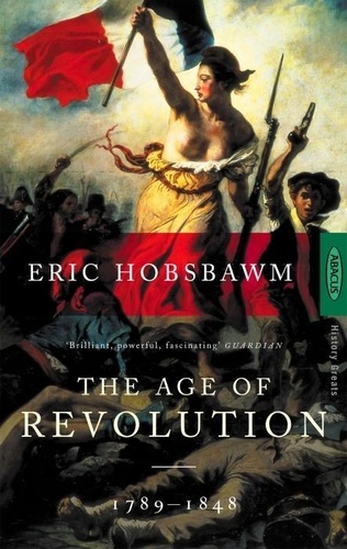 Eric Hobsbawm - The Age of Revolution. - 1789-1848.