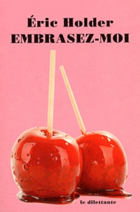 Ebooks et téléchargement gratuit Embrasez-moi MOBI DJVU PDB 9782842636784 par Eric Holder (Litterature Francaise)