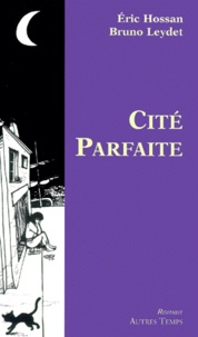 Eric Hossan et Bruno Leydet - Cité Parfaite.