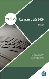 Eric Humbertclaude et Gwenaëlle Clémino - Composer après 2020 - Amorce.