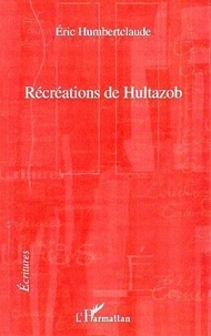 Eric Humbertclaude - Récréations de Hultazob.