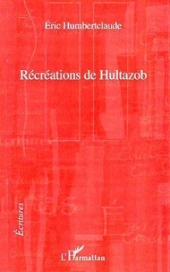 Eric Humbertclaude - Récréations de Hultazob.