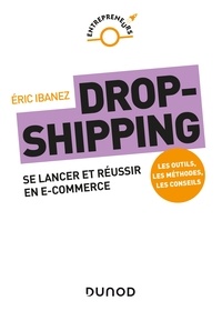 Eric Ibanez - Dropshipping - Se lancer et réussir en e-commerce.