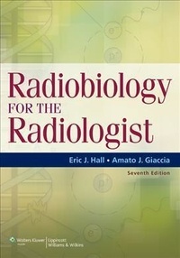 Eric J. Hall et Amato J. Giaccia - Radiobiology for the Radiologist.