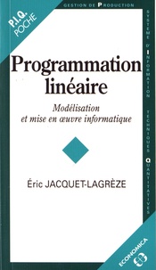 Eric Jacquet-Lagrèze - Programmation linéaire - Modélisation et mise en oeuvre informatique.