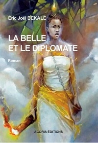 Eric Joël Békalé - La belle et le diplomate.