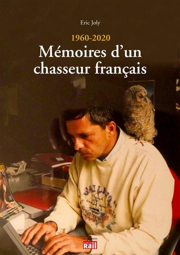 Eric Joly - Mémoires d'un chasseur français (1960-2020).