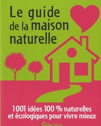 Eric Jouan - Le guide de la maison naturelle - 1001 idées 100% naturelles et écologiques pour vivre mieux.