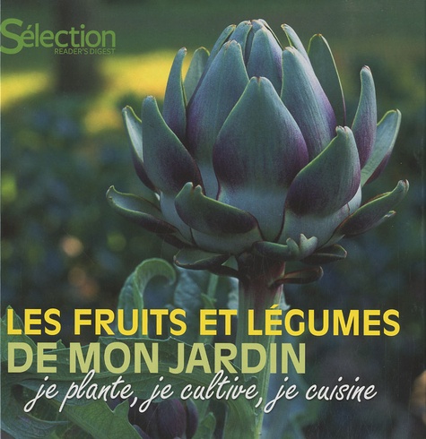 Eric Jouan et Elizabeth Glachant - Les fruits et légumes de mon jardin - Je plante, je cultive, je cuisine.