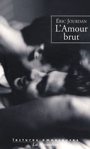Eric Jourdan - L'Amour brut.