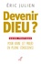 Devenir Dieu ?. Guide pratique pour vivre (et prier) en pleine conscience