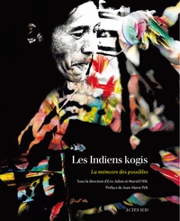 Eric Julien et Muriel Fifils - Les Indiens kogis - La mémoire des possibles.