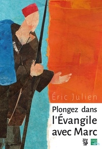 Eric Julien - Plongez dans l'Evangile avec Marc.