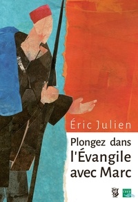 Eric Julien - Plongez dans l' évangile de Marc.