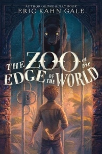 Eric Kahn Gale et Sam Nielson - The Zoo at the Edge of the World.