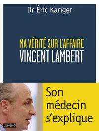 Ma vérite sur l'affaire Vincent Lambert