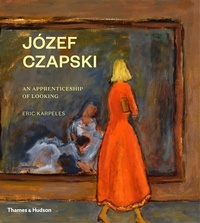 Eric Karpeles - Jozef Czapski: an apprenticeship of looking.