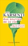 Eric Karsenti - Aux sources de la vie - De la cellule à l’être humain.