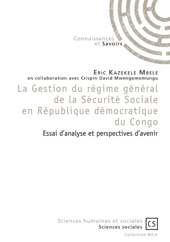 La Gestion du régime général de la Sécurité Sociale en République démocratique du Congo. Essai d'analyse et perspectives d'avenir