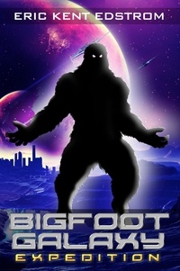  Eric Kent Edstrom - Bigfoot Galaxy: Expedition - Bigfoot Galaxy, #1.