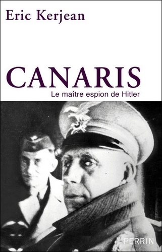 Canaris. Le maître espion de Hitler