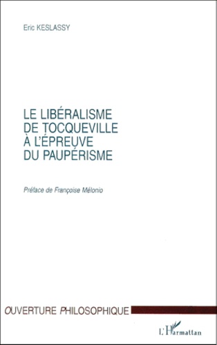 Eric Keslassy - Le libéralisme de Tocqueville à l'épreuve de paupérisme.