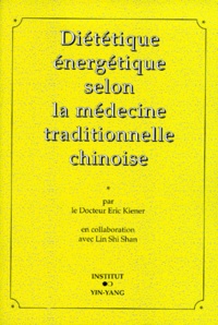 Eric Kiener - Diététique énergétique selon la médecine traditionnelle chinoise.